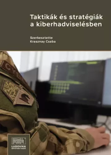 Krasznay Csaba - Taktikák és stratégiák a kiberhadviselésben (e-könyv)