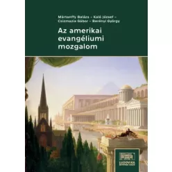   Berényi György, Csizmazia Gábor, Kaló József, Mártonffy Balázs - Az amerikai evangéliumi mozgalom (e-könyv)
