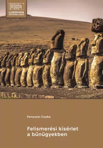 Fenyvesi Csaba - Felismerési kísérlet a bűnügyekben (e-könyv)