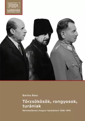 Bartha Ákos - Törzsökösök, rongyosok, turániak (e-könyv)