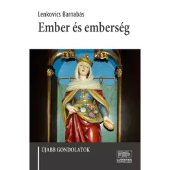 Lenkovics Barnabás - Ember és emberség (e-könyv)