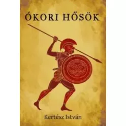 Kertész István - Ókori hősök (e-könyv)