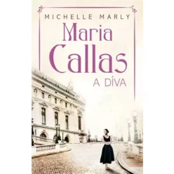 Michelle Marly - Maria Callas, a díva (e-könyv)