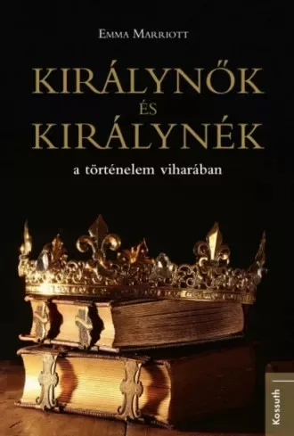 Emma Marriott - Királynők és királynék a történelem viharában (e-könyv)