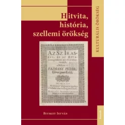   Bitskey István - Hitvita, história, szellemi örökség (e-könyv)