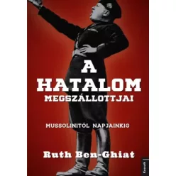 Ruth Ben-Ghiat - A hatalom megszállottjai (e-könyv)