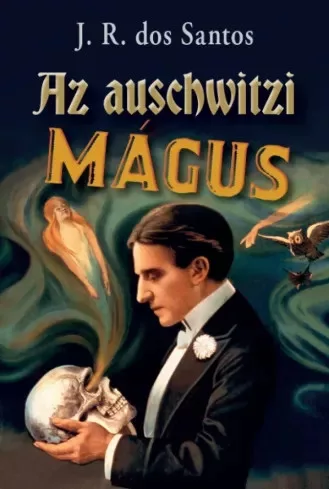 J. R. dos Santos - Az auschwitzi mágus (e-könyv)