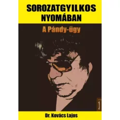 Dr . Kovács Lajos - Sorozatgyilkos nyomában (e-könyv)