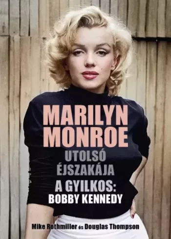Douglas Thompson, Mike Rothmiller - Marilyn Monroe utolsó éjszakája (e-könyv)