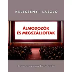   Kelecsényi László - Álmodozók és megszállottak (e-könyv)