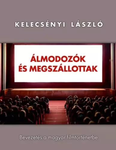 Kelecsényi László - Álmodozók és megszállottak (e-könyv)