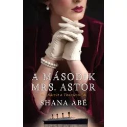 Shana Abé - A második Mrs. Astor (e-könyv)