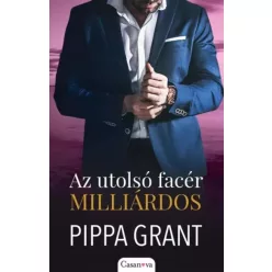 Pippa Grant - Az utolsó facér milliárdos (e-könyv)