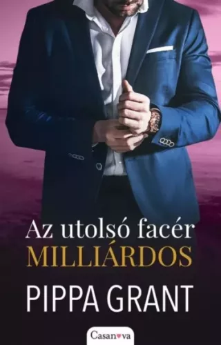 Pippa Grant - Az utolsó facér milliárdos (e-könyv)
