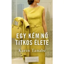 Karin Tanabe - Egy kémnő titkos élete (e-könyv)