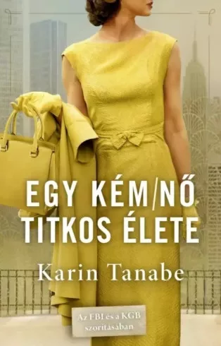 Karin Tanabe - Egy kémnő titkos élete (e-könyv)