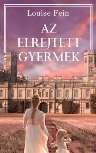 Fein Louise - Az elrejtett gyermek (e-könyv)