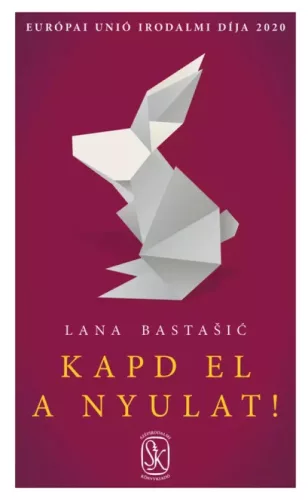 Lana Bastašić - Kapd el a nyulat! (e-könyv)