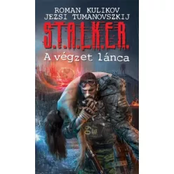   Jezsi Tumanovszkij, Roman Kulikov - S.T.A.L.K.E.R. – A végzet lánca (e-könyv)