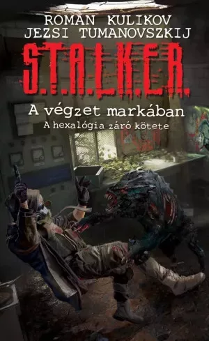 Jezsi Tumanovszkij, Roman Kulikov - S.T.A.L.K.E.R. – A végzet markában (e-könyv)