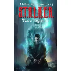   Alekszej Gravickij - S.T.A.L.K.E.R.  – Tisztogatás (e-könyv)