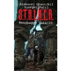   Alekszej Gravickij, Szergej Palij - S.T.A.L.K.E.R. – Rendhagyó vakáció (e-könyv)