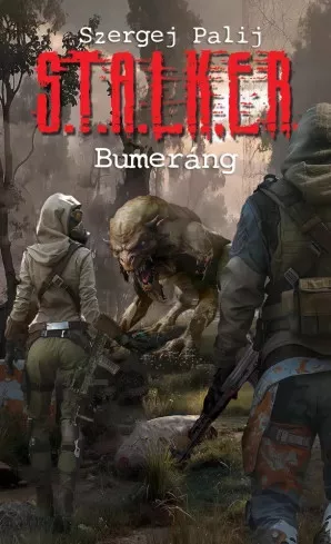 Szergej Palij - S.T.A.L.K.E.R Bumeráng (e-könyv)