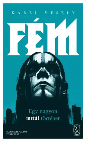 Karel Veselý - Fém – Egy nagyon metál történet (e-könyv)