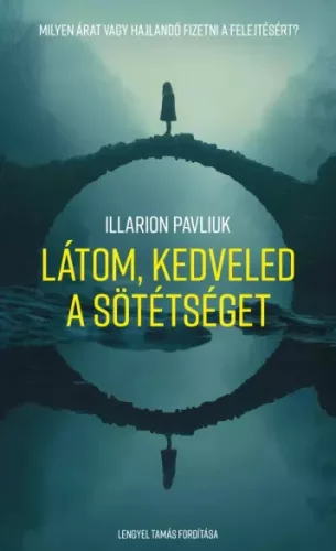Illarion Pavliuk - Látom, kedveled a sötétséget (e-könyv)