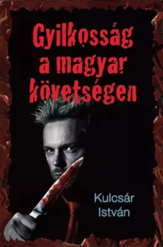 Kulcsár István - Gyilkosság a Magyar Követségen (e-könyv)