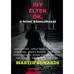   Martin Edwards - Így éltek ők, a krimi klasszikusai (e-könyv)