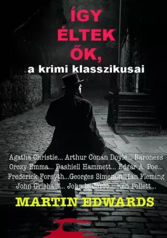 Martin Edwards - Így éltek ők, a krimi klasszikusai (e-könyv)