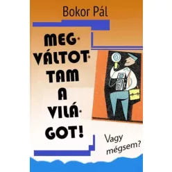 Bokor Pál - Megváltottam a világot (e-könyv)