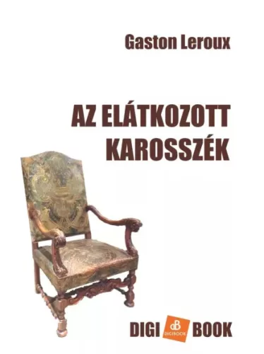Gaston Leroux - Az elátkozott karosszék (e-könyv)