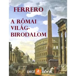 Guglielmo Ferrero - A Római világbirodalom (e-könyv)