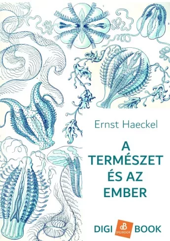 Ernst Haeckel - A természet és az ember (e-könyv)