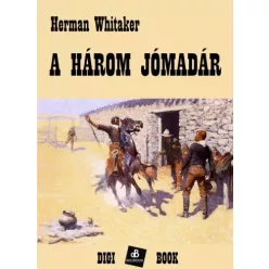 Herman Whitaker - A három jómadár (e-könyv)