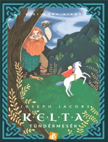 Joseph Jacobs - Kelta tündérmesék (e-könyv)