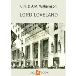   Alice Muriel Williamson, C.N. Williamson - Lord Loveland (e-könyv)