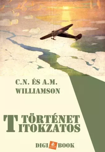 Alice Muriel Williamson, C.N. Williamson - Titokzatos történet (e-könyv)