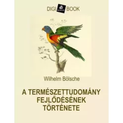   Wilhelm Bölsche - A természettudomány fejlődésének története (e-könyv)