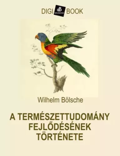 Wilhelm Bölsche - A természettudomány fejlődésének története (e-könyv)