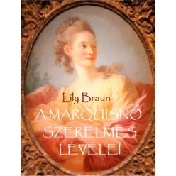 Lily Braun - A marquisnő szerelmes levelei (e-könyv)