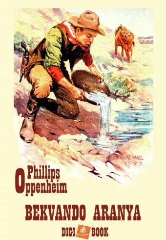 Edward Phillips Oppenheim - Bekvando aranya (e-könyv)