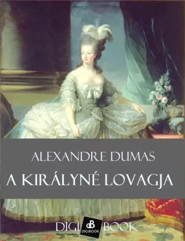 Alexandre Dumas - A királyné lovagja (e-könyv)