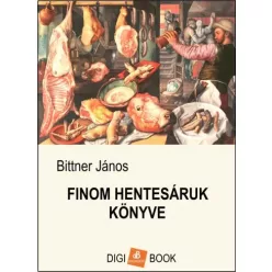 Bittner János - Finom hentesáruk könyve (e-könyv)