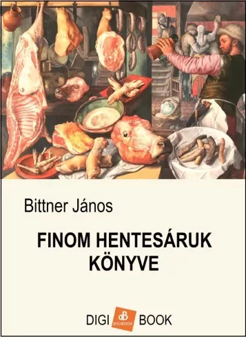 Bittner János - Finom hentesáruk könyve (e-könyv)