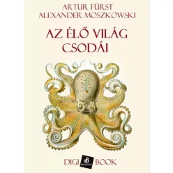   Alexander Moszkowski, Artur Fürst - Az élő világ csodái (e-könyv)