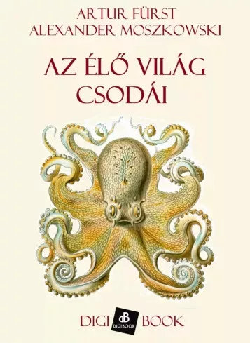 Alexander Moszkowski, Artur Fürst - Az élő világ csodái (e-könyv)