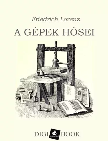 Friedrich Lorenz - A gépek hősei (e-könyv)